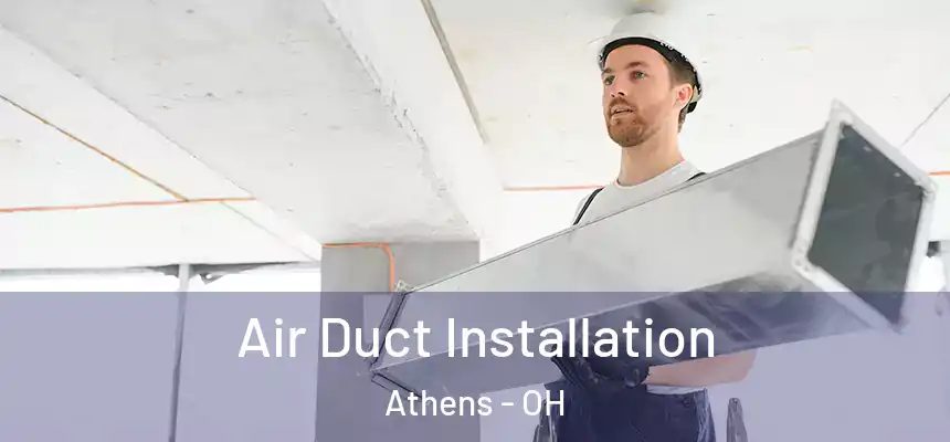 Air Duct Installation Athens - OH