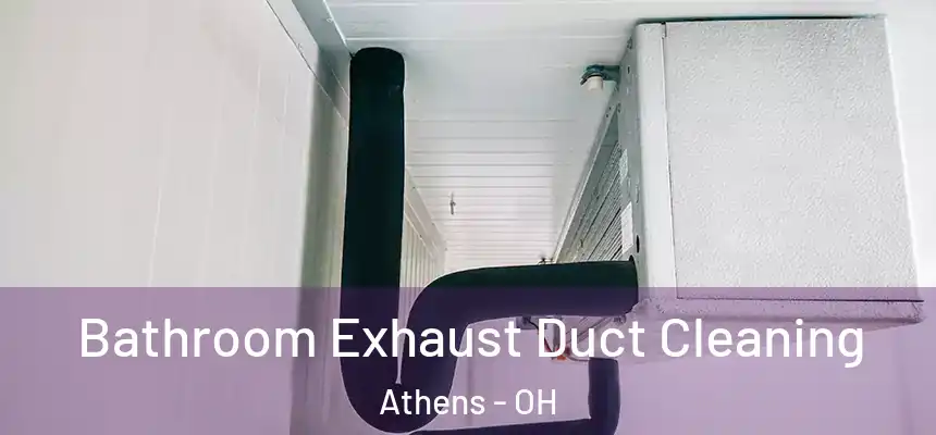 Bathroom Exhaust Duct Cleaning Athens - OH