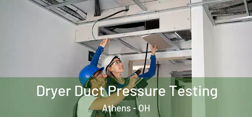  Dryer Duct Pressure Testing Athens - OH