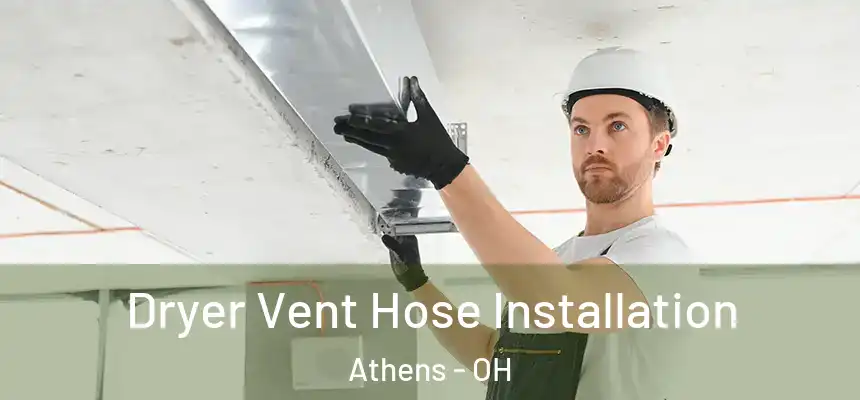  Dryer Vent Hose Installation Athens - OH