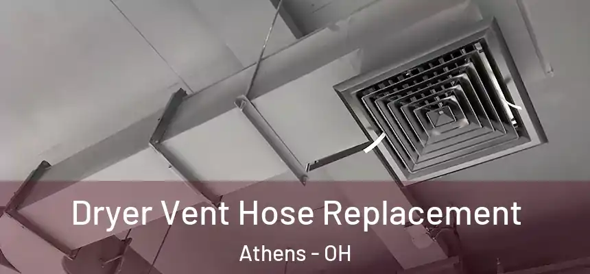  Dryer Vent Hose Replacement Athens - OH