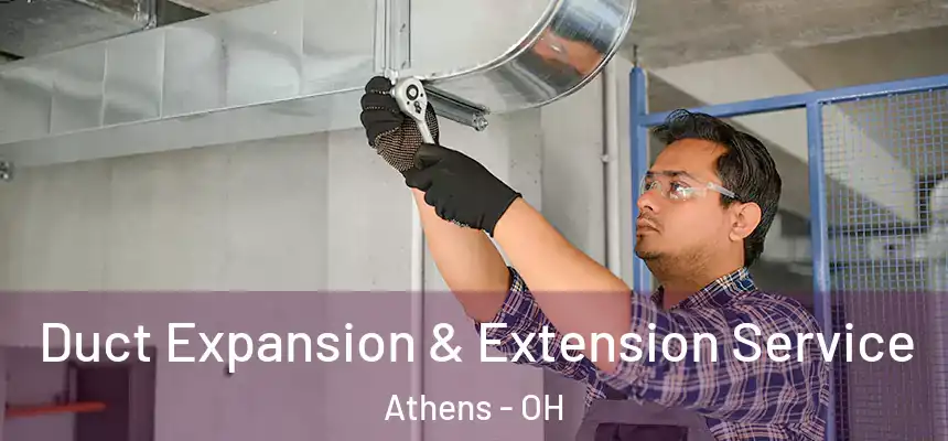 Duct Expansion & Extension Service Athens - OH