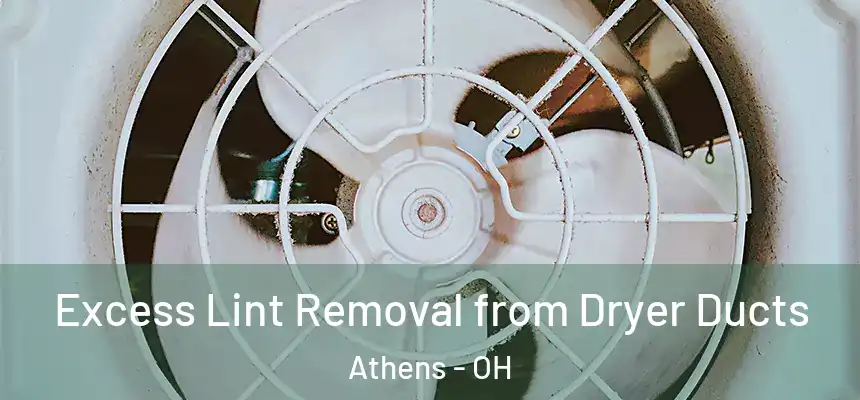  Excess Lint Removal from Dryer Ducts Athens - OH