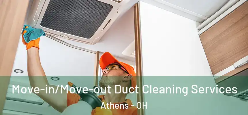  Move-in/Move-out Duct Cleaning Services Athens - OH