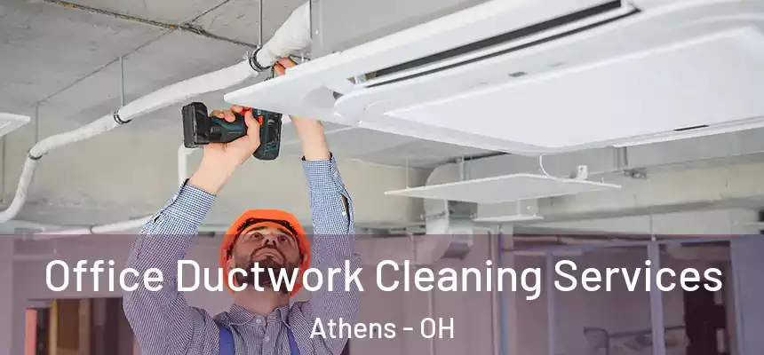 Office Ductwork Cleaning Services Athens - OH