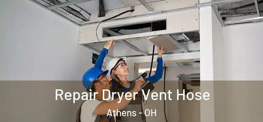  Repair Dryer Vent Hose Athens - OH