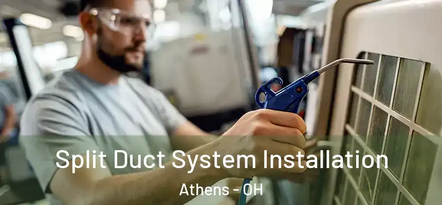  Split Duct System Installation Athens - OH