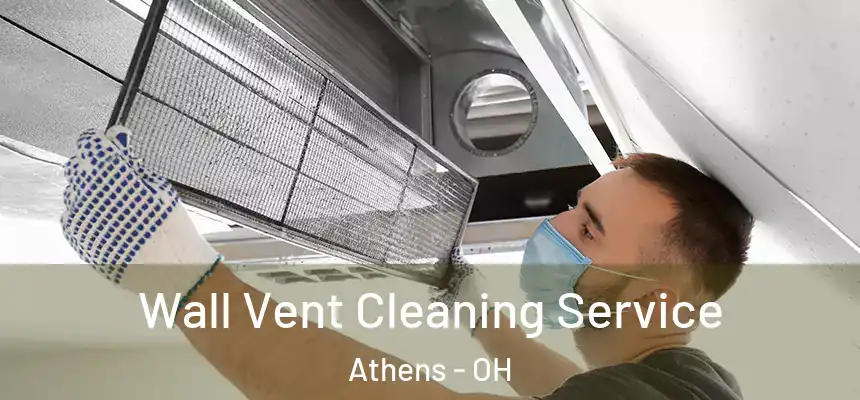  Wall Vent Cleaning Service Athens - OH