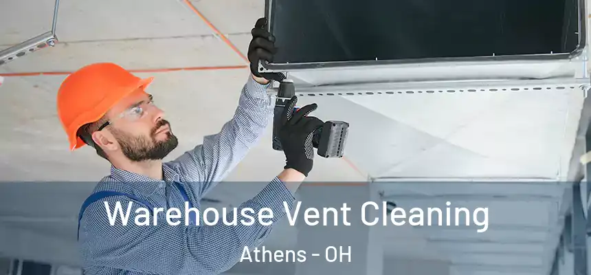  Warehouse Vent Cleaning Athens - OH